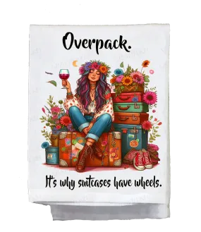 Sassy Hippie, Dish Towel, Overpack, it's why suitcases have wheels